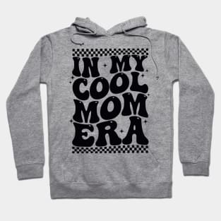 In My Cool Mom Era Groovy Mothers Day Women Mom Life Retro Hoodie